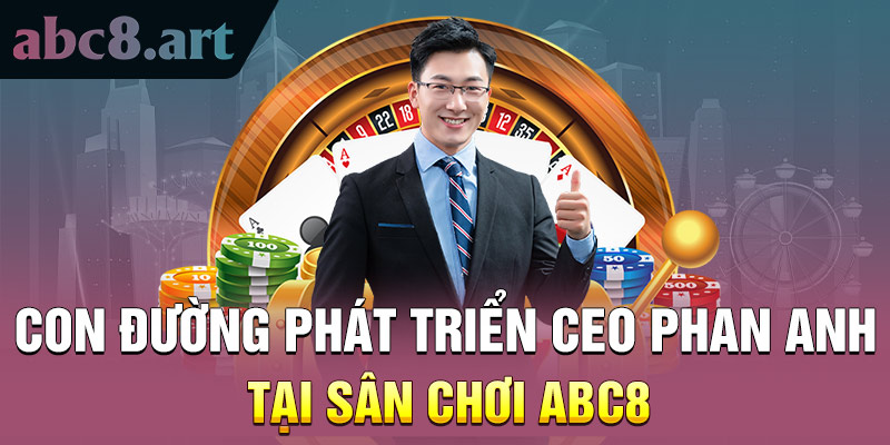 CEO Phan Anh phát triển thương hiệu ABC8 từ con số 0