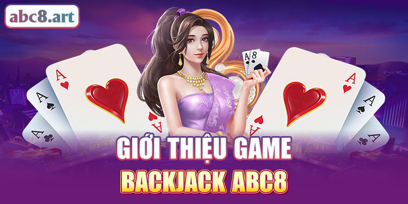 Giới thiệu game Blackjack Abc8